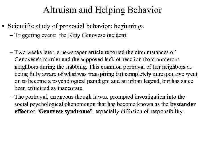 Altruism and Helping Behavior • Scientific study of prosocial behavior: beginnings – Triggering event: