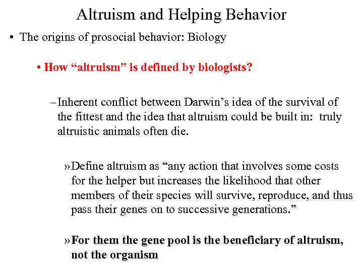 Altruism and Helping Behavior • The origins of prosocial behavior: Biology • How “altruism”