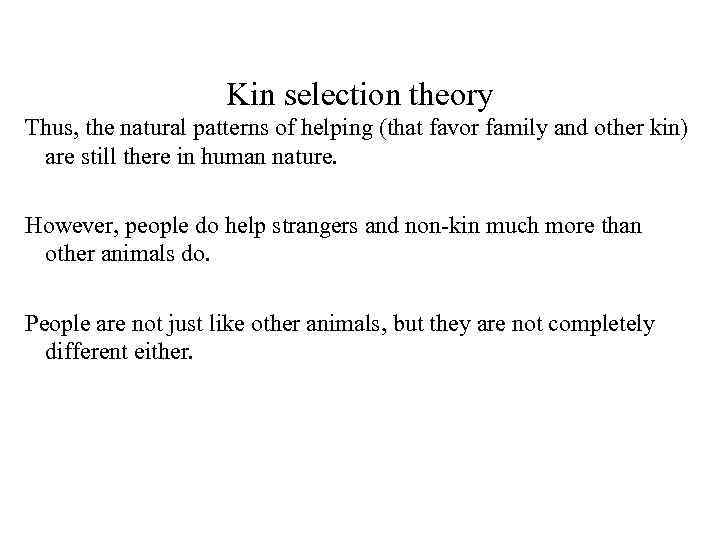 Kin selection theory Thus, the natural patterns of helping (that favor family and other