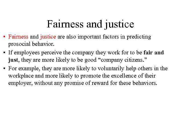Fairness and justice • Fairness and justice are also important factors in predicting prosocial
