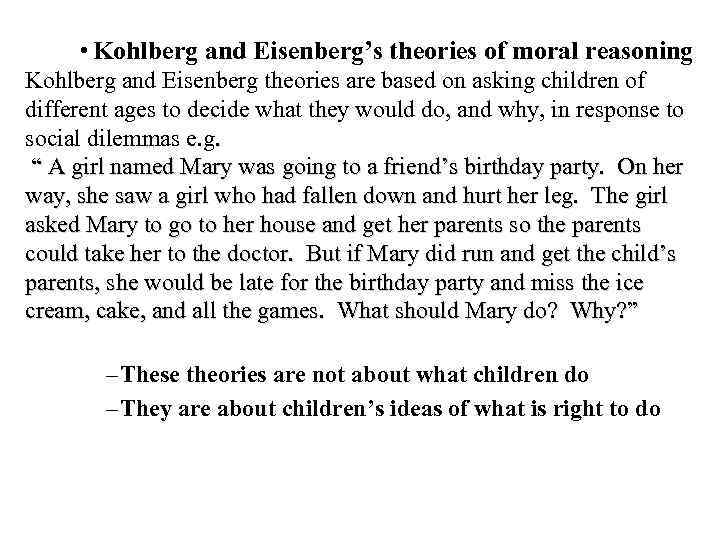  • Kohlberg and Eisenberg’s theories of moral reasoning Kohlberg and Eisenberg theories are