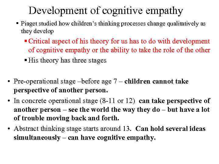 Development of cognitive empathy § Piaget studied how children’s thinking processes change qualitatively as