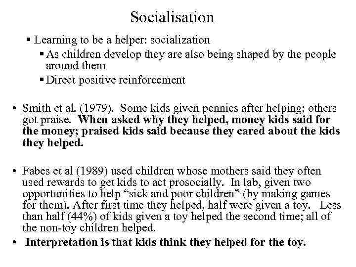 Socialisation § Learning to be a helper: socialization § As children develop they are