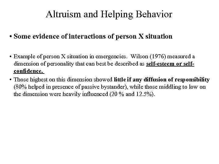 Altruism and Helping Behavior • Some evidence of interactions of person X situation •