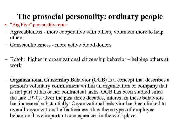 The prosocial personality: ordinary people • “Big Five” personality traits – Agreeableness - more