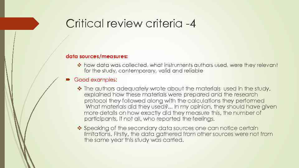 Critical review criteria -4 data sources/measures: v how data was collected, what instruments authors