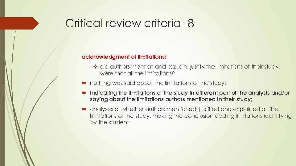 Critical review criteria -8 acknowledgment of limitations: v did authors mention and explain, justify