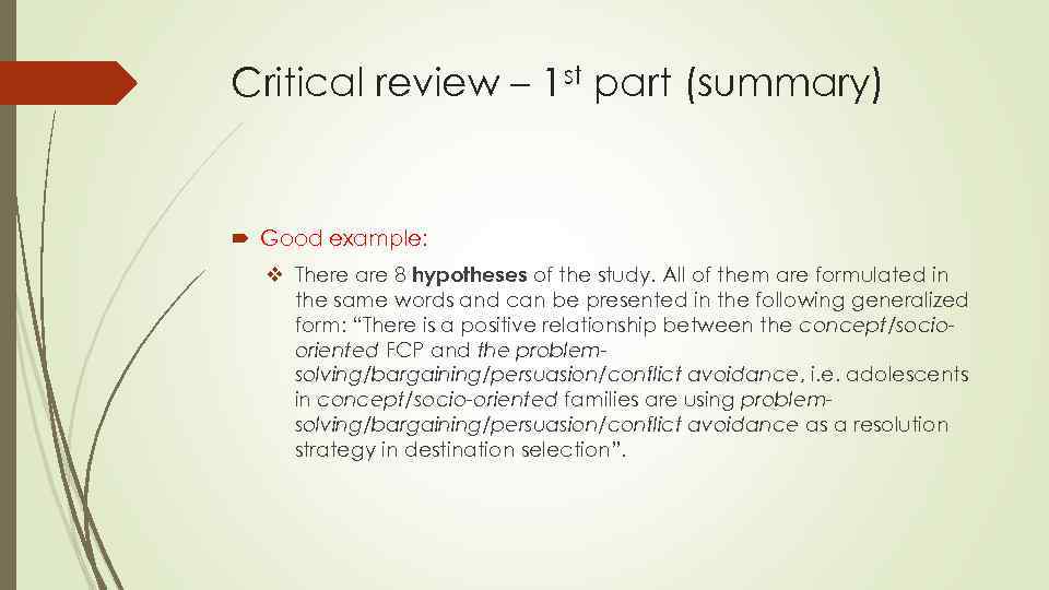 Critical review – 1 st part (summary) Good example: v There are 8 hypotheses