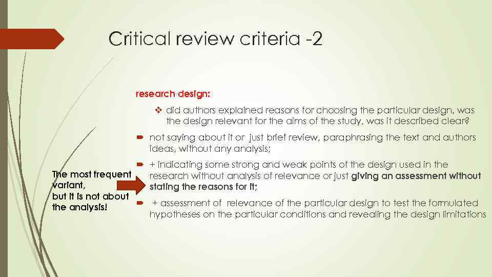 Critical review criteria -2 research design: v did authors explained reasons for choosing the