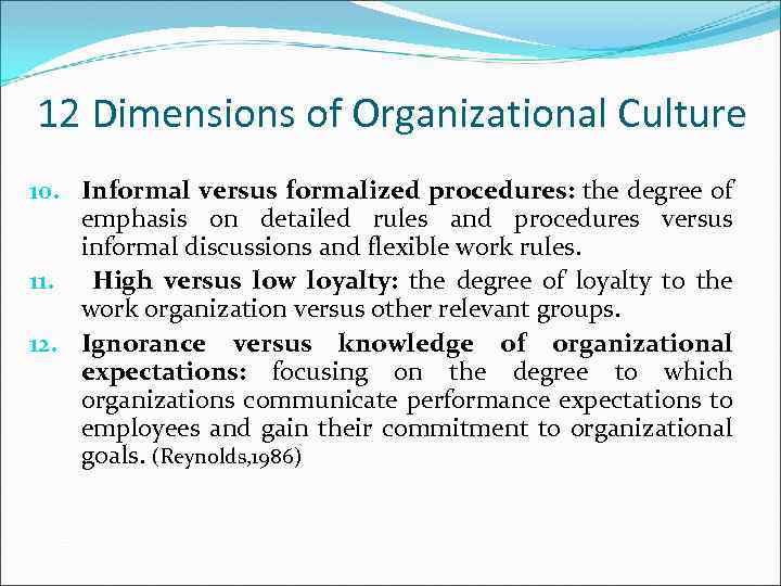 12 Dimensions of Organizational Culture 10. Informal versus formalized procedures: the degree of emphasis