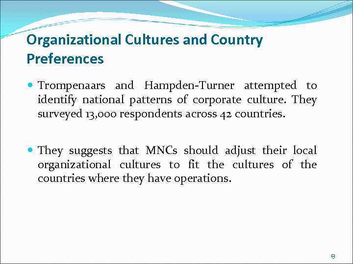 Organizational Cultures and Country Preferences Trompenaars and Hampden-Turner attempted to identify national patterns of