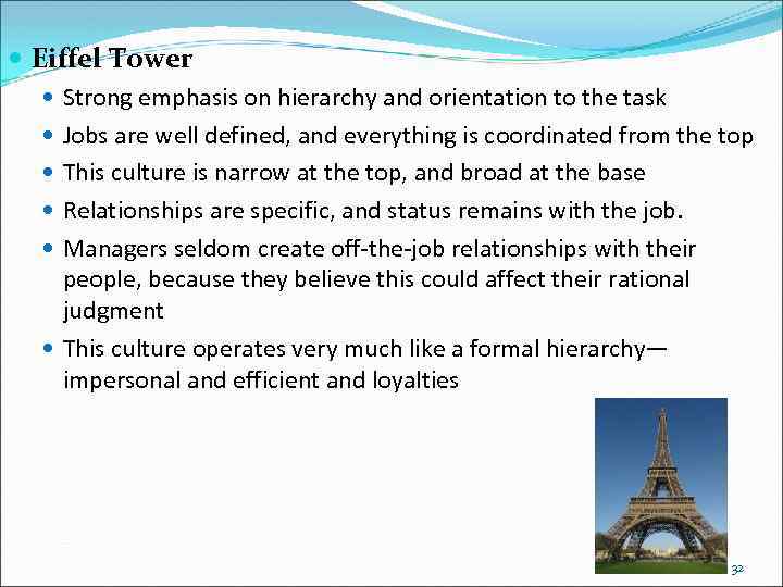  Eiffel Tower Strong emphasis on hierarchy and orientation to the task Jobs are