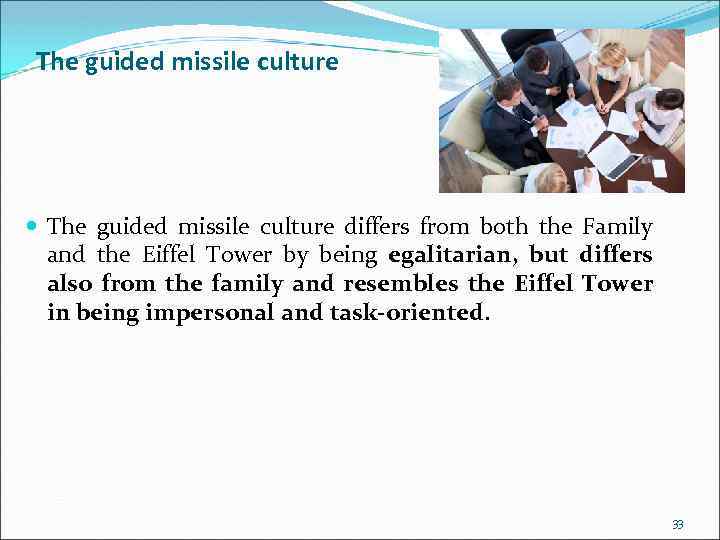 The guided missile culture differs from both the Family and the Eiffel Tower by