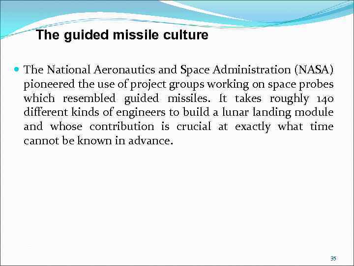 The guided missile culture The National Aeronautics and Space Administration (NASA) pioneered the use