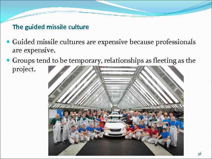 The guided missile culture Guided missile cultures are expensive because professionals are expensive. Groups