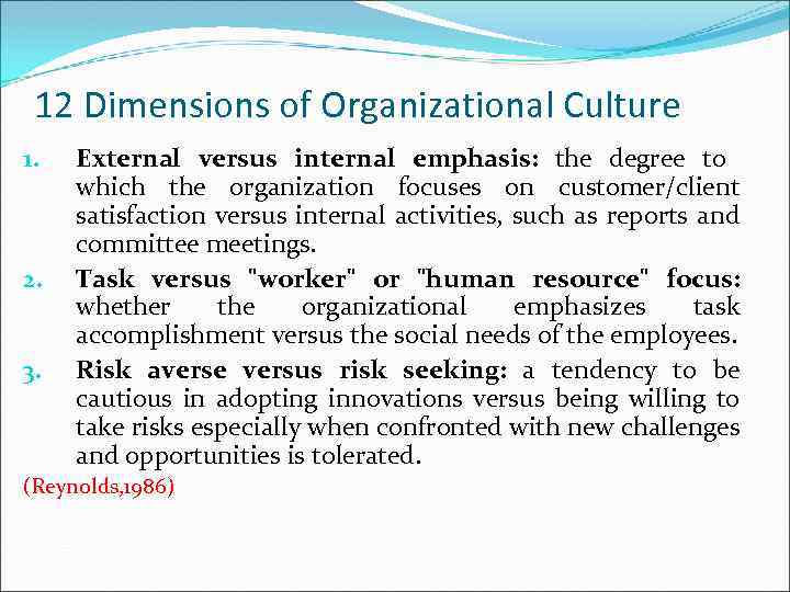 12 Dimensions of Organizational Culture 1. 2. 3. External versus internal emphasis: the degree