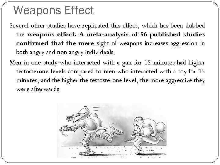 Weapons Effect Several other studies have replicated this effect, which has been dubbed the