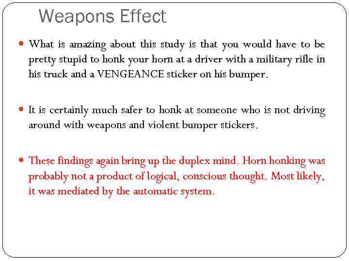 Weapons Effect What is amazing about this study is that you would have to