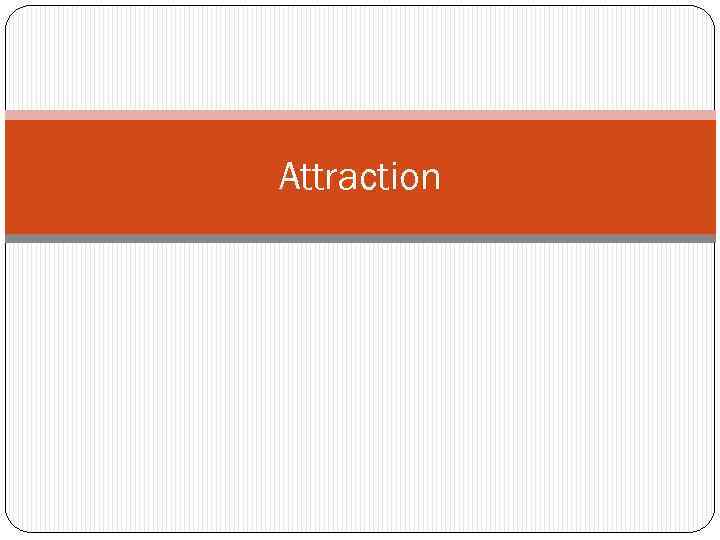 Attraction 