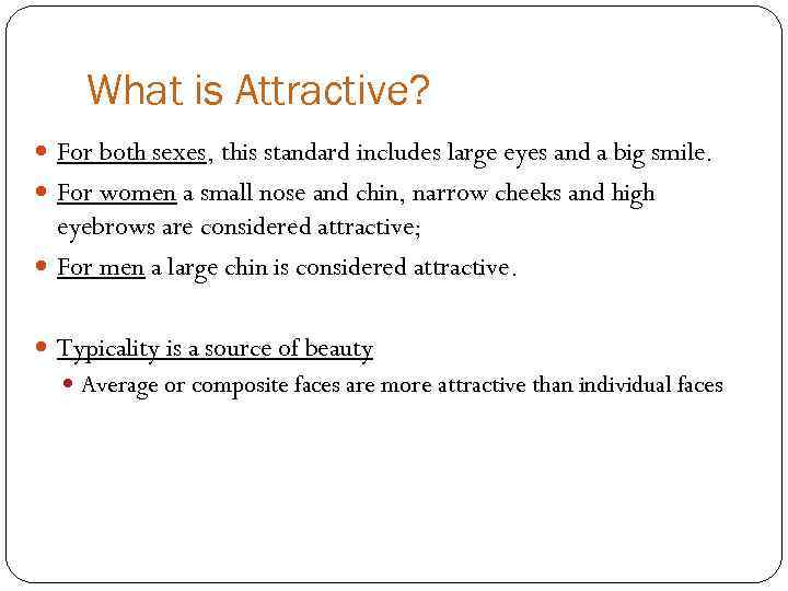 What is Attractive? For both sexes, this standard includes large eyes and a big