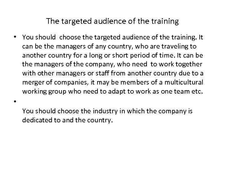 The targeted audience of the training • You should choose the targeted audience of