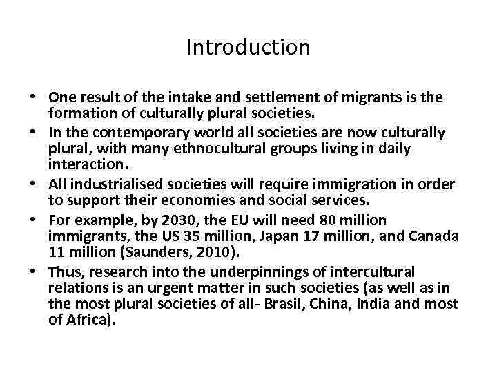 Introduction • One result of the intake and settlement of migrants is the formation