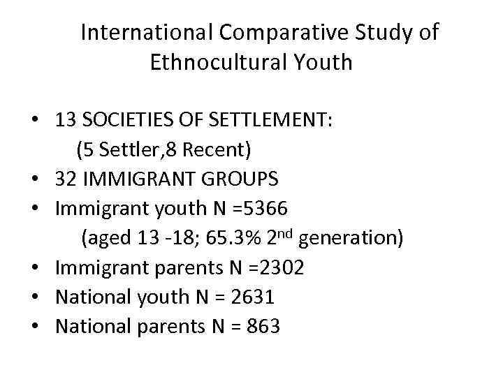  International Comparative Study of Ethnocultural Youth • 13 SOCIETIES OF SETTLEMENT: (5 Settler,