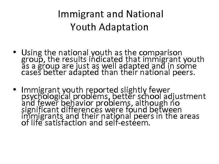  Immigrant and National Youth Adaptation • Using the national youth as the comparison