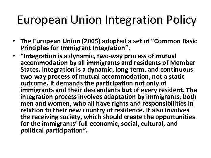  European Union Integration Policy • The European Union (2005) adopted a set of
