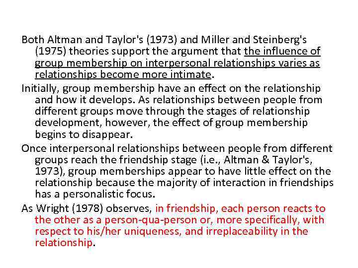 Both Altman and Taylor's (1973) and Miller and Steinberg's (1975) theories support the argument