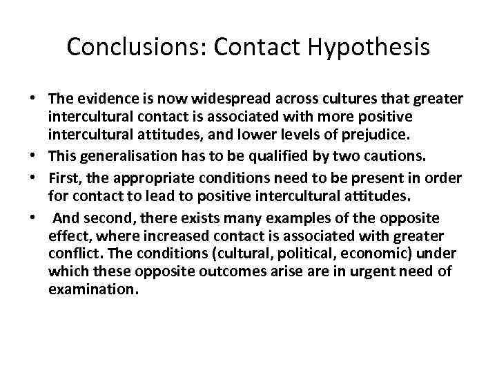 Conclusions: Contact Hypothesis • The evidence is now widespread across cultures that greater intercultural