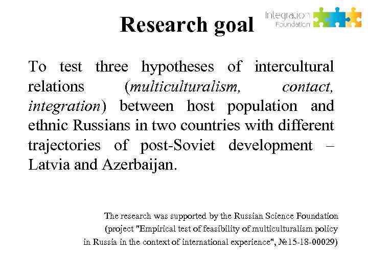 Research goal To test three hypotheses of intercultural relations (multiculturalism, contact, integration) between host