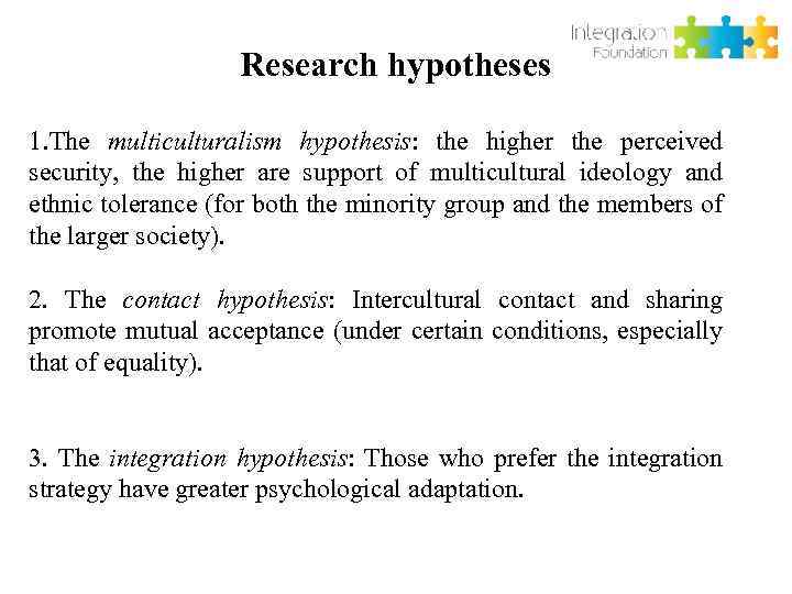 Research hypotheses 1. The multiculturalism hypothesis: the higher the perceived security, the higher are