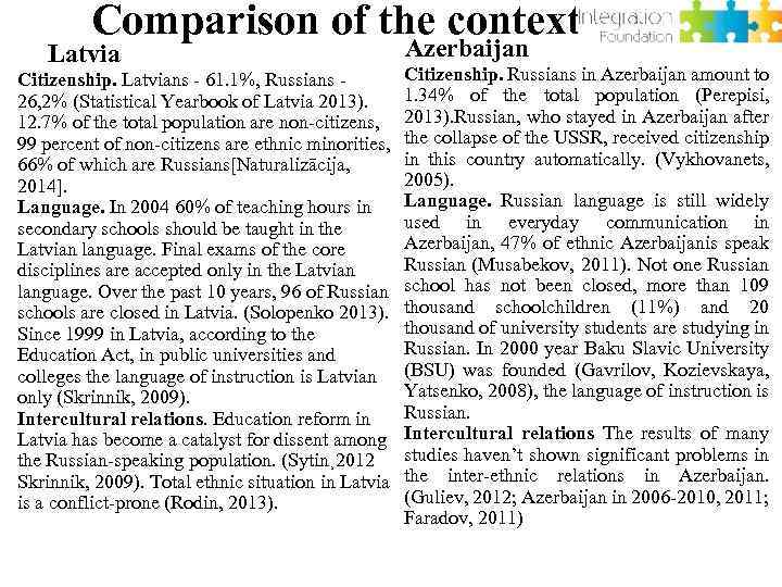 Comparison of the contexts Latvia Citizenship. Latvians - 61. 1%, Russians 26, 2% (Statistical