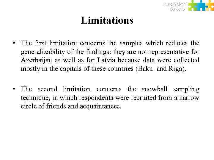 Limitations • The first limitation concerns the samples which reduces the generalizability of the