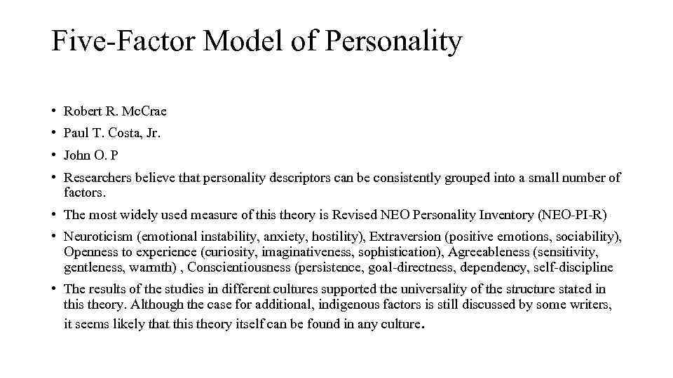Five Factor Model of Personality • Robert R. Mc. Crae • Paul T. Costa,