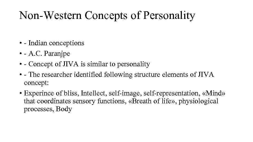 Non Western Concepts of Personality • Indian conceptions • A. C. Paranjpe • Concept