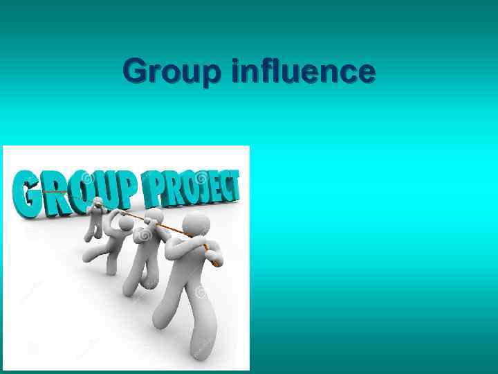 Group influence 