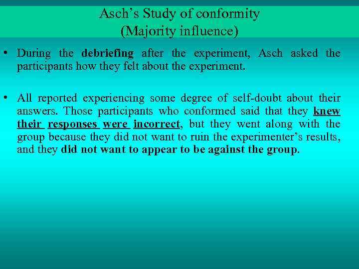 Asch’s Study of conformity (Majority influence) • During the debriefing after the experiment, Asch