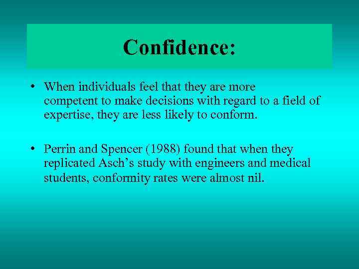 Confidence: • When individuals feel that they are more competent to make decisions with
