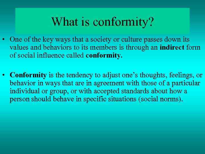 What is conformity? • One of the key ways that a society or culture