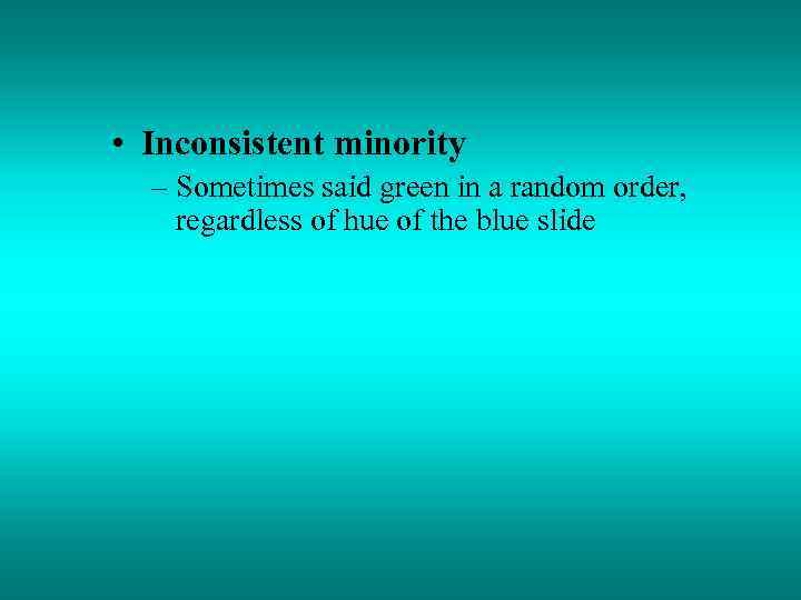  • Inconsistent minority – Sometimes said green in a random order, regardless of