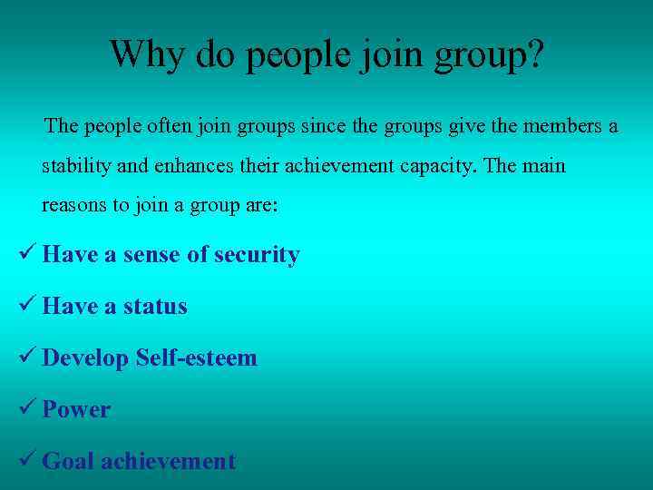 Why do people join group? The people often join groups since the groups give