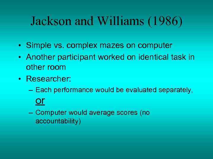 Jackson and Williams (1986) • Simple vs. complex mazes on computer • Another participant
