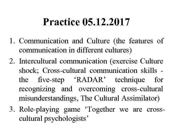 Рractice 05. 12. 2017 1. Communication and Culture (the features of communication in different