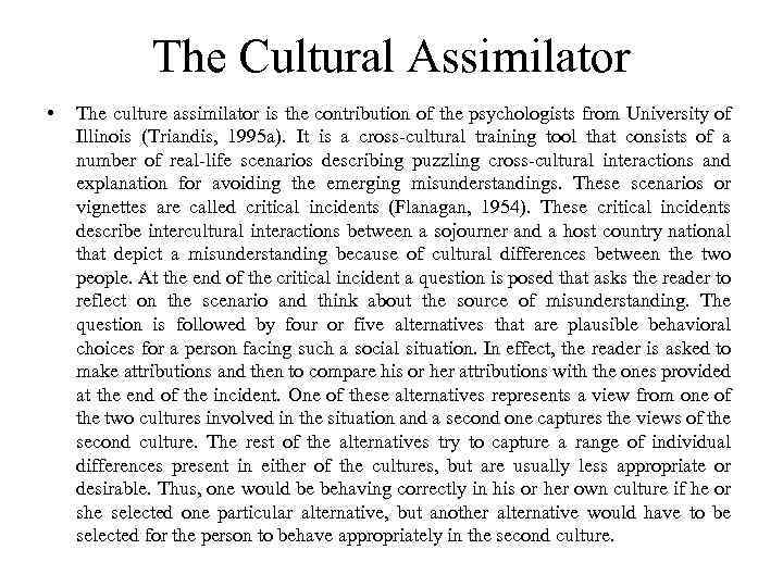 The Cultural Assimilator • The culture assimilator is the contribution of the psychologists from