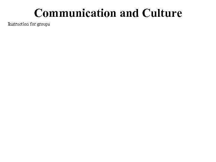 Communication and Culture Instruction for groups 