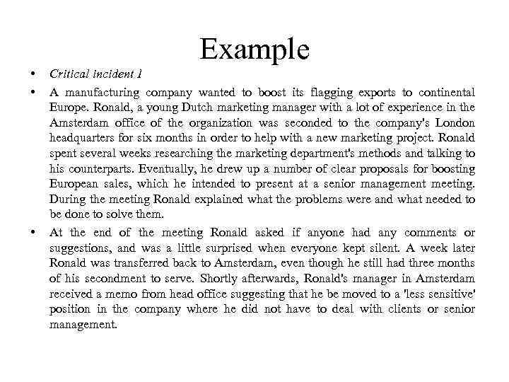 Example • • • Critical incident 1 A manufacturing company wanted to boost its