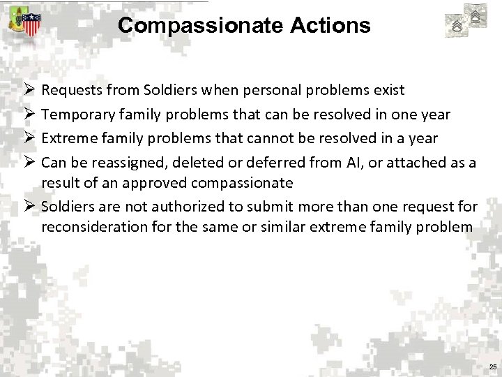 Compassionate Actions Ø Requests from Soldiers when personal problems exist Ø Temporary family problems