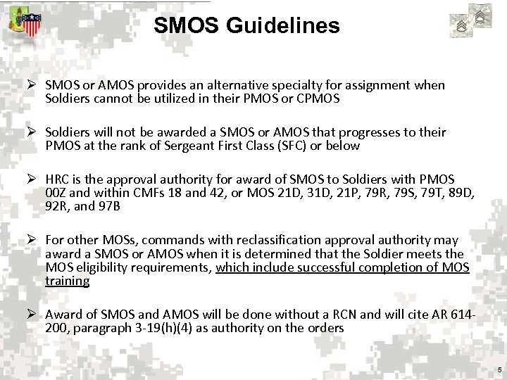 SMOS Guidelines Ø SMOS or AMOS provides an alternative specialty for assignment when Soldiers